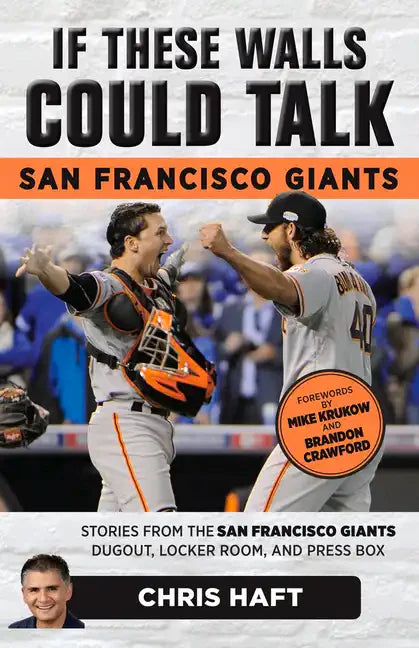 If These Walls Could Talk: San Francisco Giants: Stories from the San Francisco Giants Dugout, Locker Room, and Press Box - Paperback