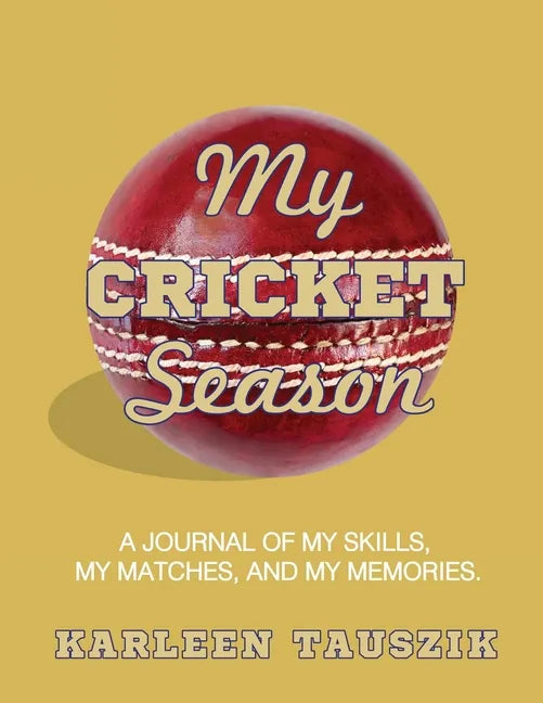 My Cricket Season: A journal of my skills, my matches, and my memories - Paperback