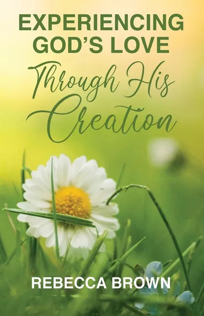 Experiencing God's Love Through His Creation - Paperback