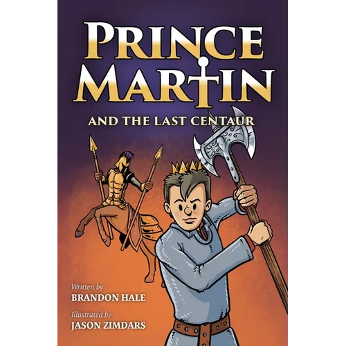 Prince Martin and the Last Centaur: A Tale of Two Brothers, a Courageous Kid, and the Duel for the Desert (Grayscale Art Edition) - Paperback