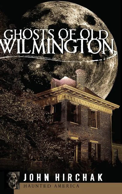 Ghosts of Old Wilmington - Hardcover