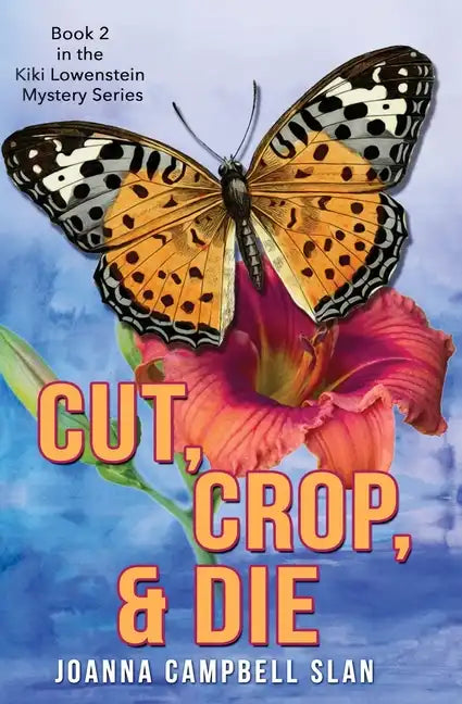 Cut, Crop & Die: Book #2 in the Kiki Lowenstein Mystery Series: Book #2 in the Kiki Lowenstein Mystery Series - Paperback