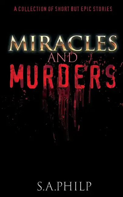 Miracles and Murders: A Collection of Short but Epic Stories - Paperback