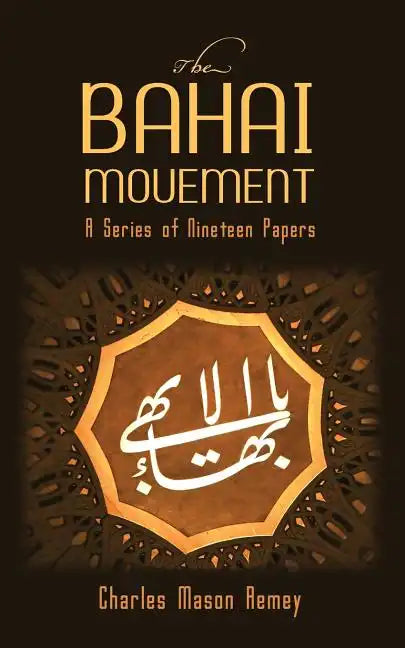 The Bahai Movement: A Series of Nineteen Papers - Paperback