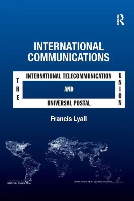 International Communications: The International Telecommunication Union and the Universal Postal Union - Paperback