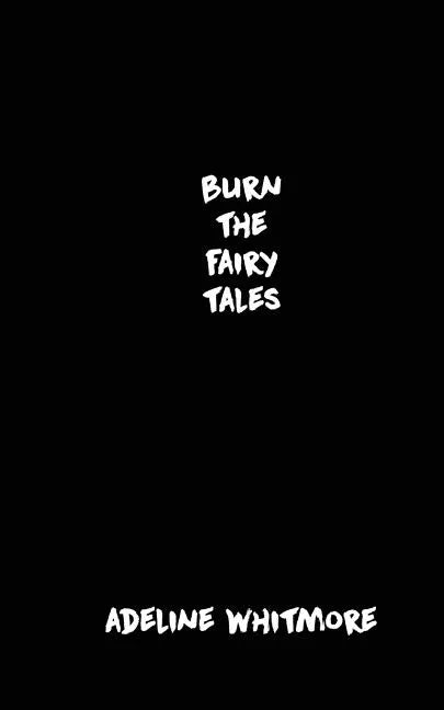 Burn The Fairy Tales - Paperback