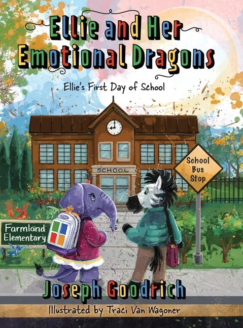 Ellie and Her Emotional Dragons: Ellie's First Day of School - Hardcover