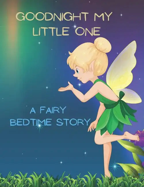 Good Night My Little One: A Fairy Bedtime Story for Kids - Paperback