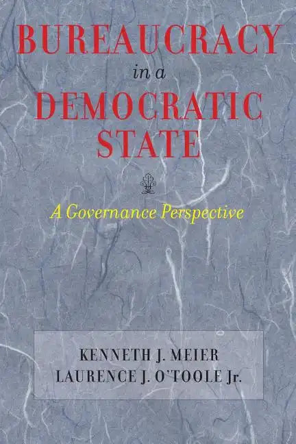 Bureaucracy in a Democratic State: A Governance Perspective - Paperback