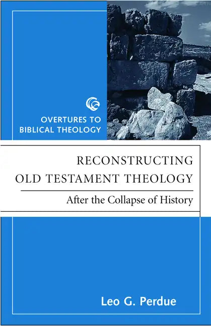 Reconstructing Old Testament Theology: After the Collapse of History, Second Edition - Paperback