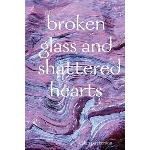 broken glass and shattered hearts - Paperback