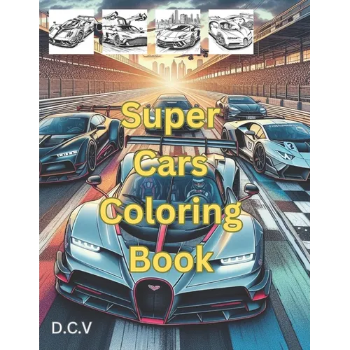 Super Cars Coloring Book: Fast Cars For Coloring Book - Paperback