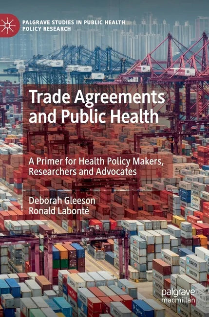 Trade Agreements and Public Health: A Primer for Health Policy Makers, Researchers and Advocates - Hardcover