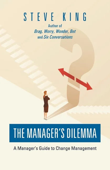 The Manager's Dilemma: A Manager's Guide to Change Management - Paperback