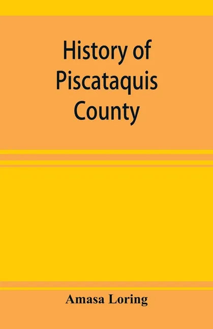 History of Piscataquis County, Maine, from its earliest settlement to 1880 - Paperback