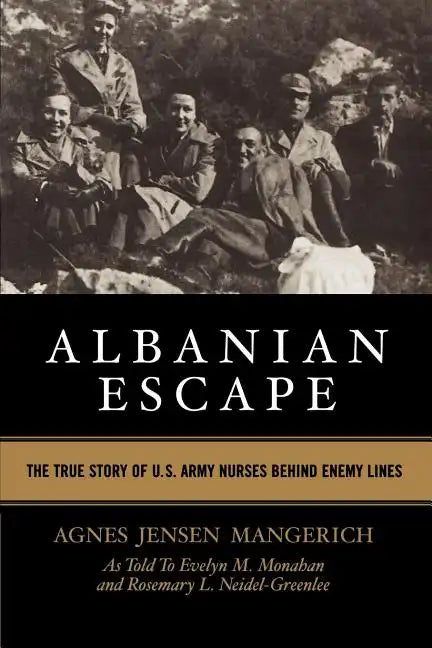 Albanian Escape: The True Story of U.S. Army Nurses Behind Enemy Lines - Paperback