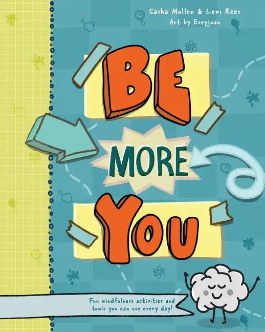 Be More You: Fun mindfulness activities and tools you can use every day - Paperback