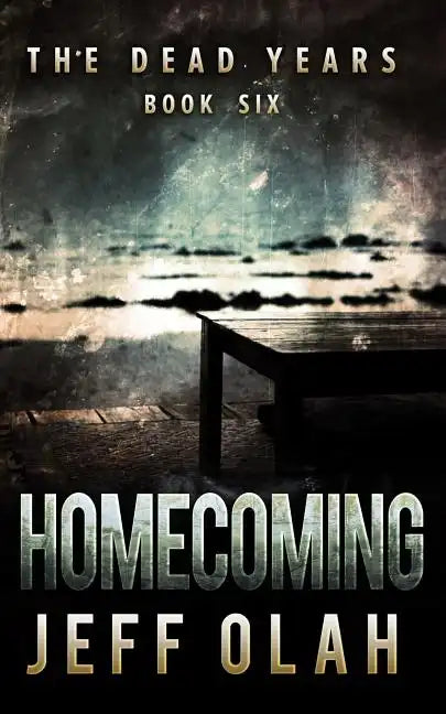 The Dead Years - HOMECOMING - Book 6 (A Post-Apocalyptic Thriller) - Paperback