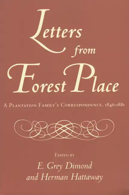 Letters from Forest Place: A Plantation Family's Correspondence, 1846-1881 - Paperback