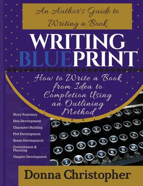 Writing Blueprint: An Author's Guide to Writing a Book - Paperback