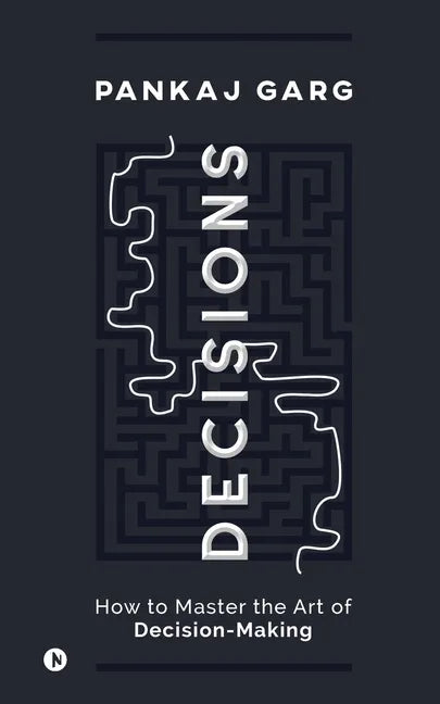 Decisions: How to Master the Art of Decision-Making - Paperback