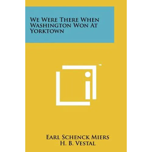 We Were There When Washington Won At Yorktown - Paperback