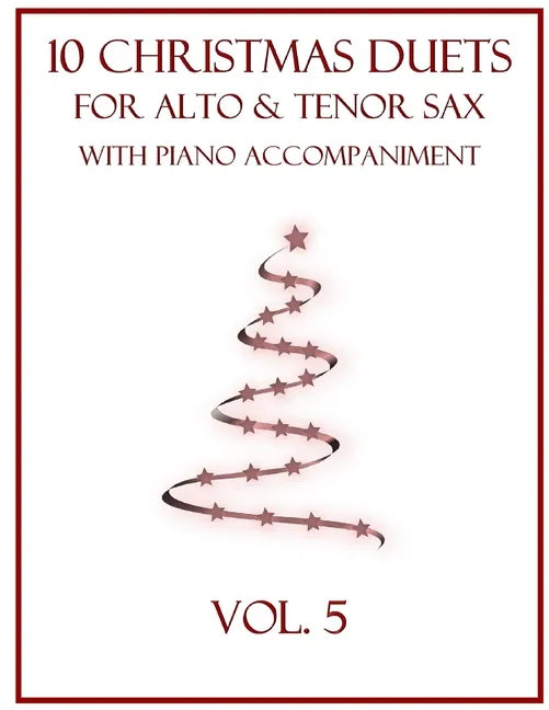 10 Christmas Duets for Alto and Tenor Sax with Piano Accompaniment: Vol. 5 - Paperback