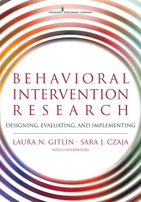Behavioral Intervention Research: Designing, Evaluating, and Implementing - Paperback
