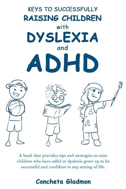 Keys to Successfully Raising Children with Dyslexia and ADHD - Paperback