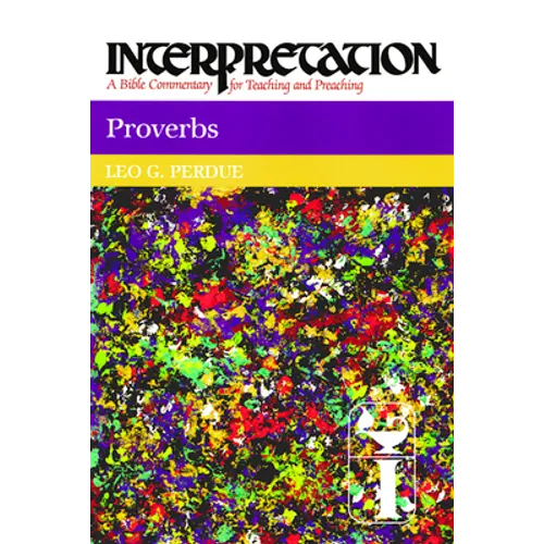 Proverbs: Interpretation: A Bible Commentary for Teaching and Preaching - Paperback