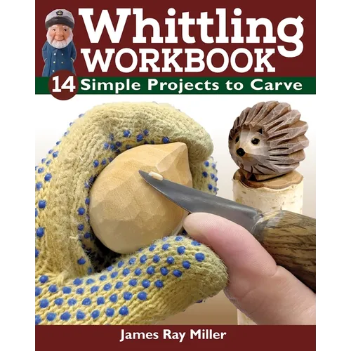 Whittling Workbook: 14 Simple Projects to Carve - Paperback