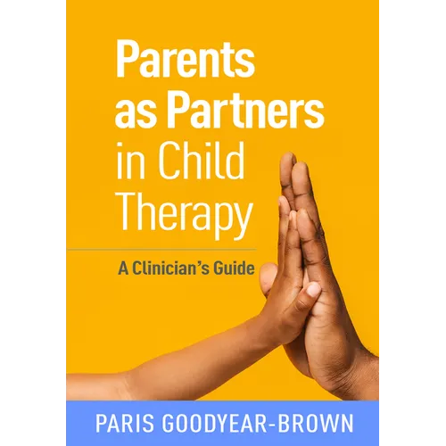 Parents as Partners in Child Therapy: A Clinician's Guide - Paperback