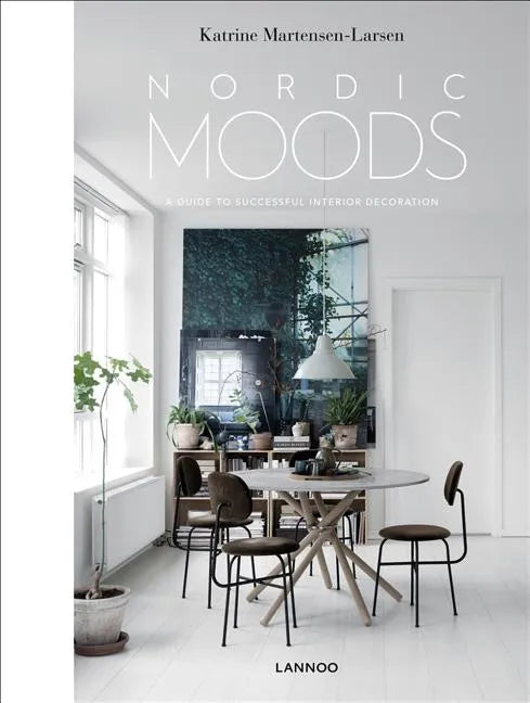 Nordic Moods: A Guide to Successful Interior Decoration - Hardcover