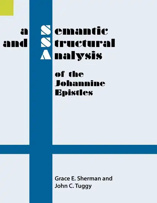 A Semantic and Structural Analysis of the Johannine Epistles - Paperback