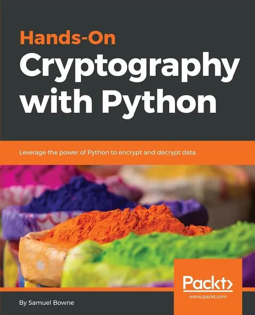 Hands-On Cryptography with Python: Leverage the power of Python to encrypt and decrypt data - Paperback
