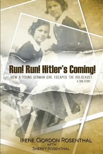 Run! Run! Hitler's Coming!: How a Young German Girl Escaped the Holocaust: A True Story - Paperback
