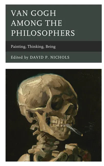 Van Gogh among the Philosophers: Painting, Thinking, Being - Paperback