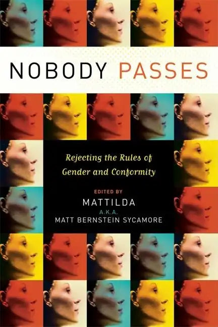 Nobody Passes: Rejecting the Rules of Gender and Conformity - Paperback