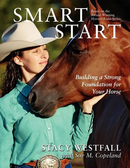 Smart Start: Building a Strong Foundation for Your Horse - Paperback