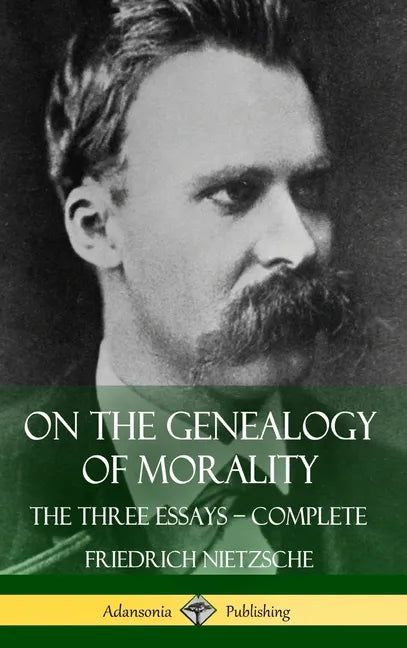 On the Genealogy of Morality: The Three Essays - Complete with Notes (Hardcover) - Hardcover