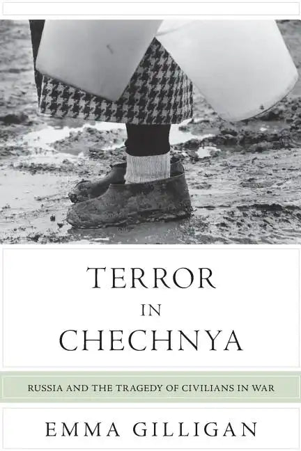 Terror in Chechnya: Russia and the Tragedy of Civilians in War - Paperback