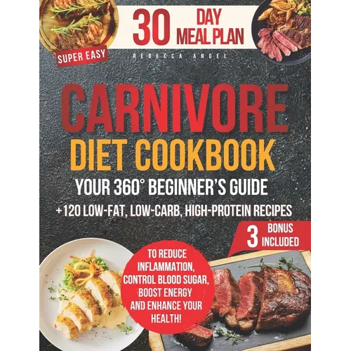 Super Easy CARNIVORE Diet Cookbook: Your 360° Beginner's Guide with 2100 Days of Simple & Tasty Recipes to Reduce Inflammation, Control Blood Sugar, B - Paperback