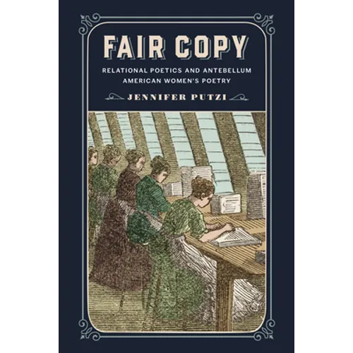 Fair Copy: Relational Poetics and Antebellum American Women's Poetry - Hardcover