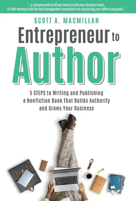 Entrepreneur to Author: 5 Steps to Writing and Publishing a Nonfiction Book That Builds Authority and Grows Your Business - Hardcover
