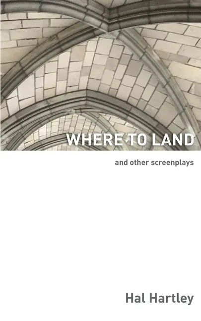 Where To Land: And Other Screenplays - Paperback