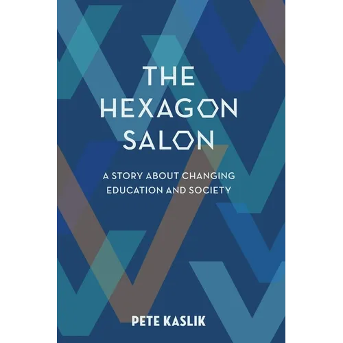 The Hexagon Salon: A Story About Changing Education and Society - Paperback