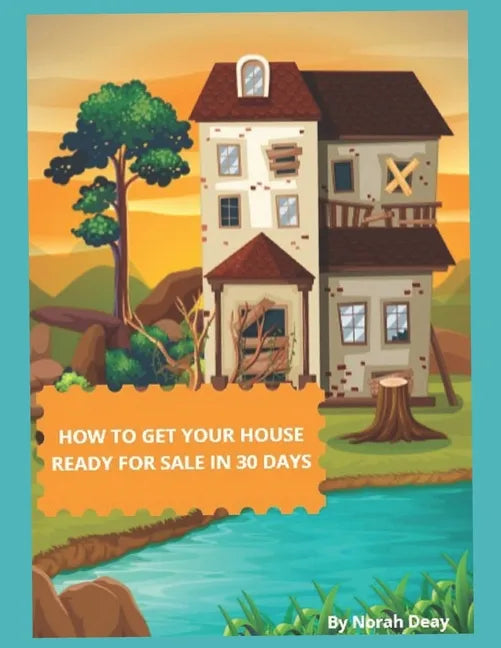 How To Get Your House Ready For Sale In 30 Days: Mission Possible - Paperback