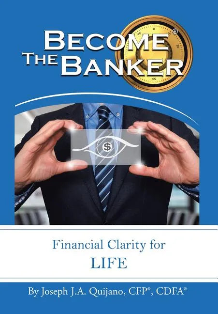 Become the Banker: Financial Clarity for Life - Hardcover