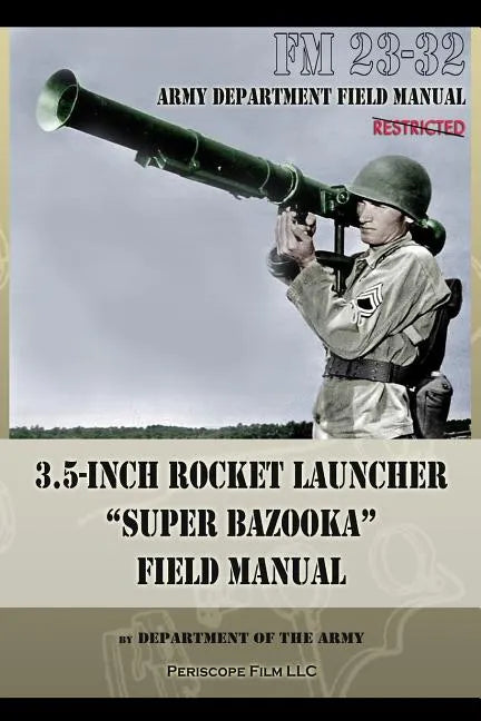 3.5-Inch Rocket Launcher "Super Bazooka" Field Manual: FM 23-32 - Paperback