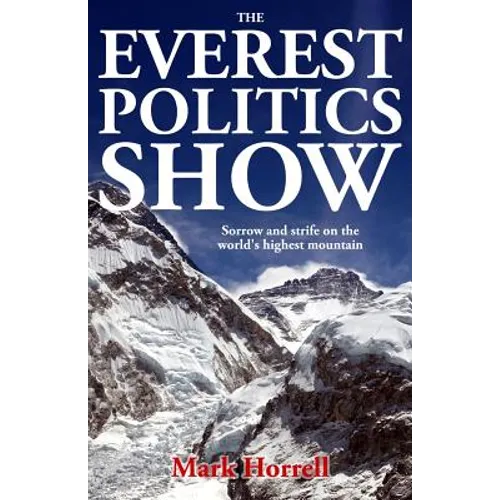 The Everest Politics Show: Sorrow and strife on the world's highest mountain - Paperback